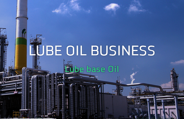 LUBE OIL BUSINESS Lube base Oil