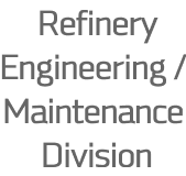 Refinery Engineering / Maintenance Division